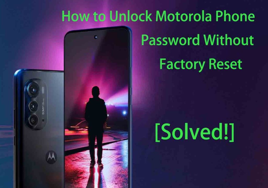 How to Unlock Motorola Phone Password Without Factory Reset [New Rule]