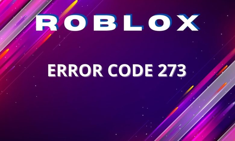 Error Code 273 Roblox