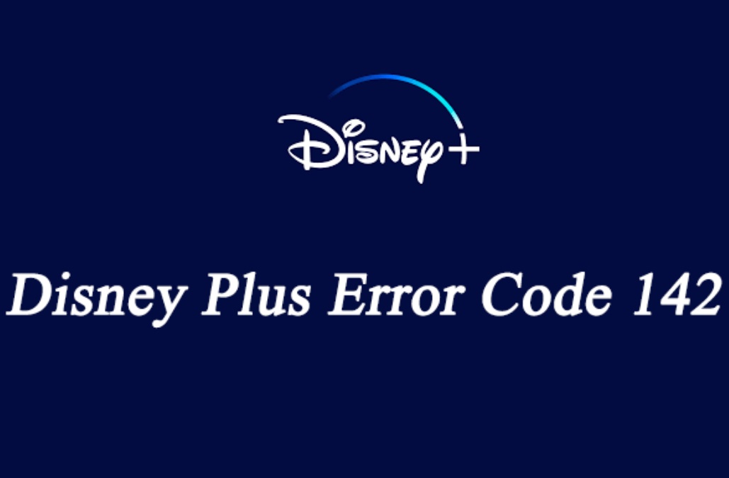 Disney Plus Error Code 142 - The Digital Tech