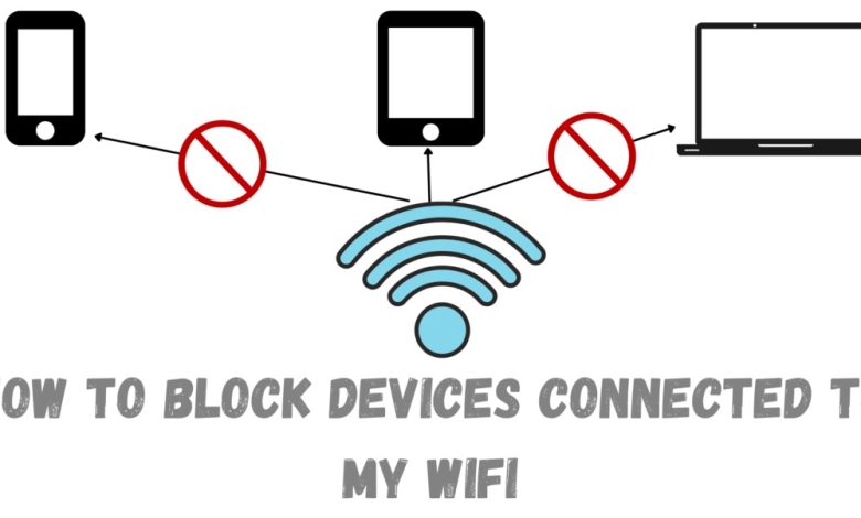 How to Block Devices Connected to My WiFi