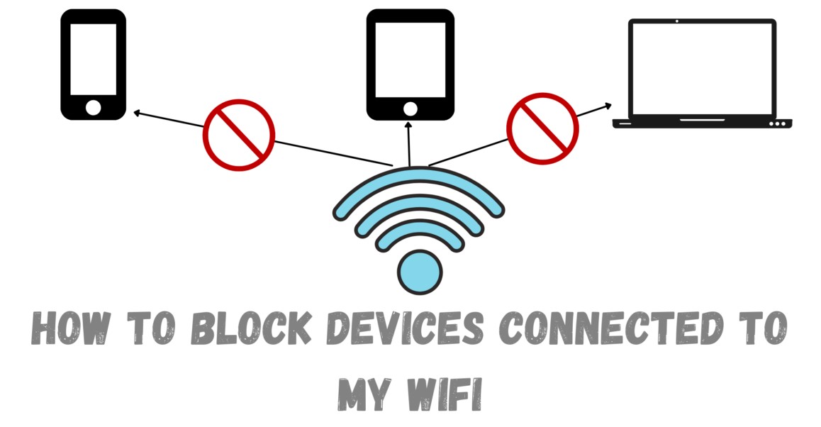 How to Block Devices Connected to My WiFi