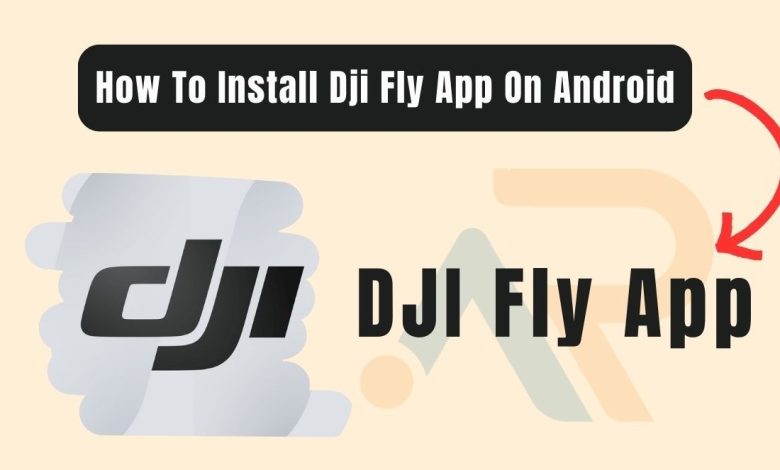 How To Install Dji Fly App On Android