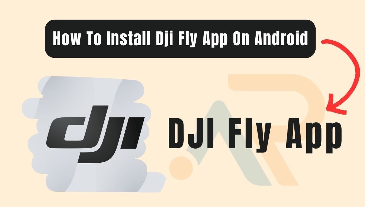 How To Install DJI Fly App On Android Or iOS in 2024?